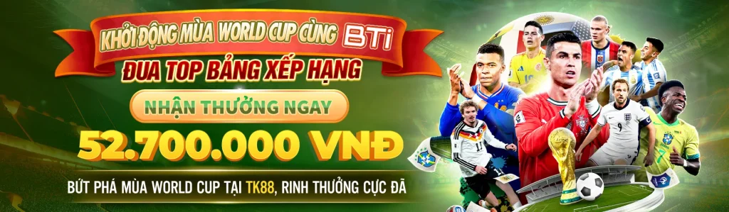 Đồng hành cùng Tk88 bứt phá mùa World Cup 2026 rinh giải thưởng khủng