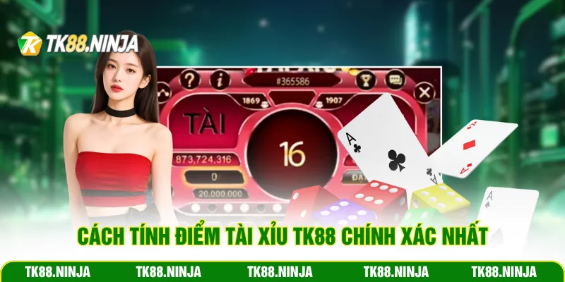 Cách tính điểm tài xỉu Tk88 chính xác nhất