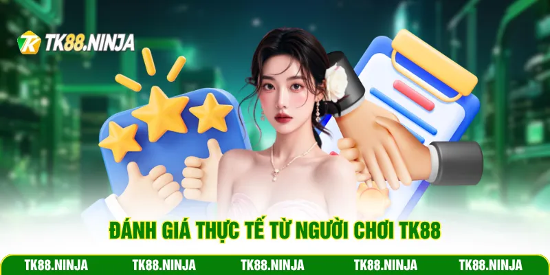 Đánh giá thực tế từ người chơi TK88