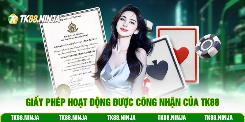 Giấy phép hoạt động được công nhận của TK88