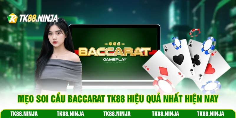 Mẹo soi cầu Baccarat Tk88 hiệu quả nhất hiện nay