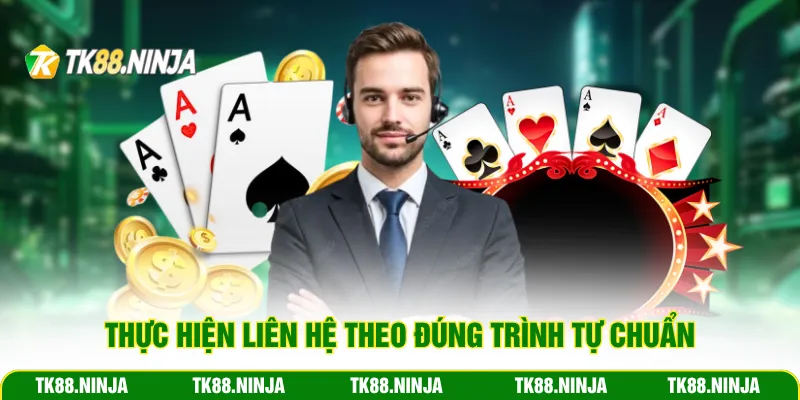 Thực hiện liên hệ theo đúng trình tự chuẩn