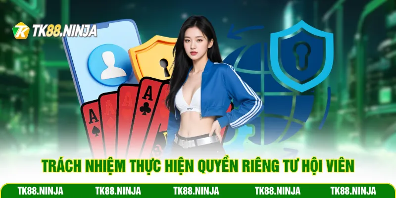 Trách nhiệm thực hiện quyền riêng tư hội viên